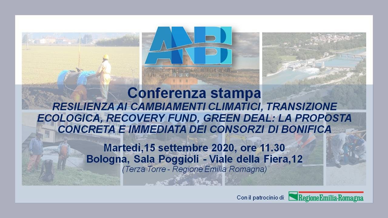 Conferenza Stampa – “RESILIENZA AI CAMBIAMENTI CLIMATICI, TRANSIZIONE ECOLOGICA, RECOVERY FUND, GREEN DEAL: LA PROPOSTA CONCRETA E IMMEDIATA DEI CONSORZI DI BONIFICA”Martedì, 15 settembre, ore 11.30