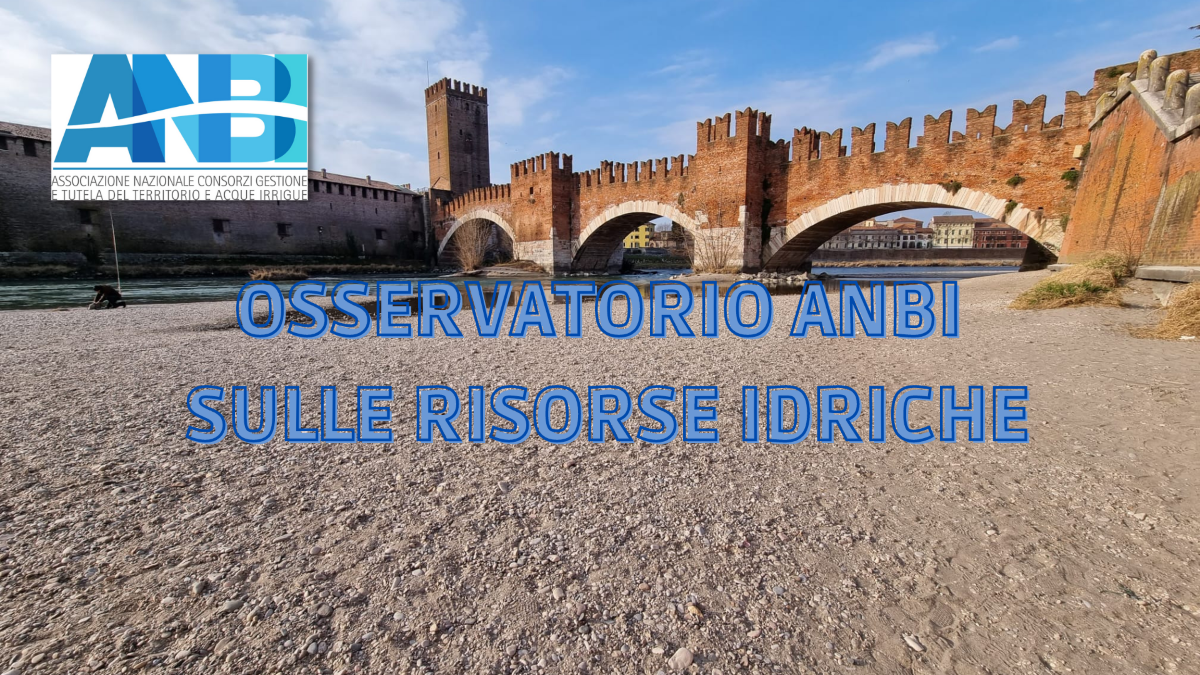 OSSERVATORIO ANBI RISORSE IDRICHE. IL NORD ITALIA E’ IN SICCITA’ DA UN ANNO NEL PO MANCANO 100 MILIONI DI METRI CUBI DI ACQUA