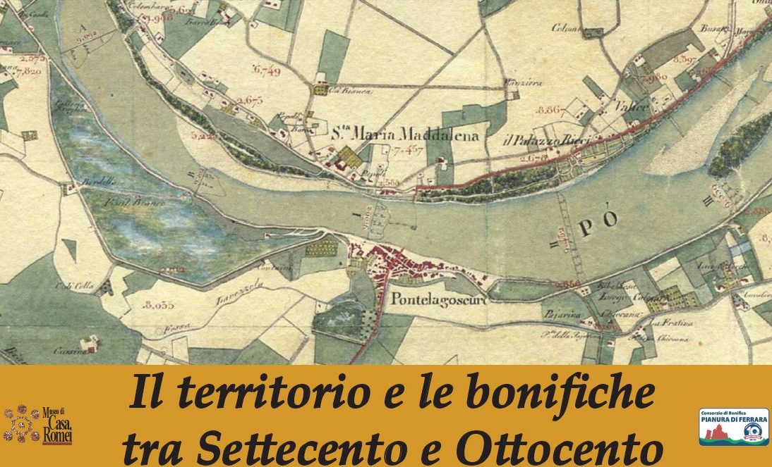 Il Territorio e le bonifiche tra Settecento e Ottocento. Venerdì 25 ottobre 2019, ore 17.00. Un incontro con il Consorzio al Museo di Casa Romei a Ferrara