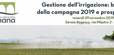 GESTIONE DELL’IRRIGAZIONE: BILANCIO DELLA CAMPAGNA 2019 E PROSPETTIVE. A Bologna, venerdì 29 novembre 2019, ore 10.00